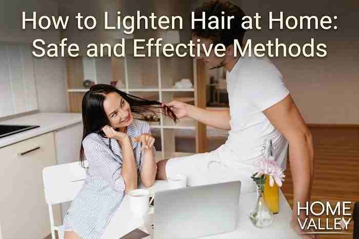 How to Lighten Hair at Home: Safe and Effective Methods How to Lighten Hair at Home: Safe and Effective Methods