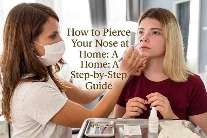 How to Pierce Your Nose at Home: A Step-by-Step Guide How to Pierce Your Nose at Home: A Step-by-Step Guide