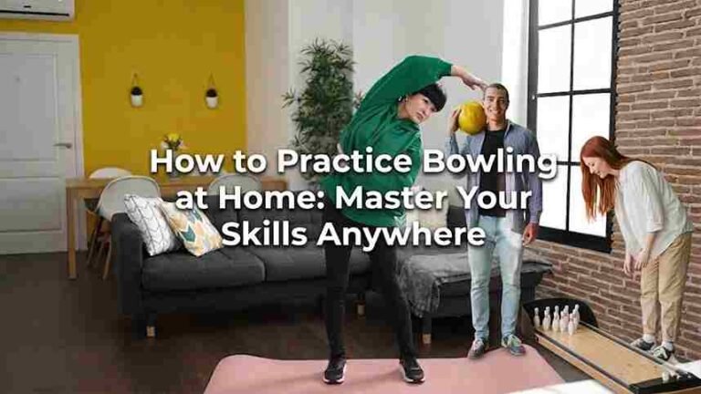 How to Practice Bowling at Home: Master Your Skills Anywhere