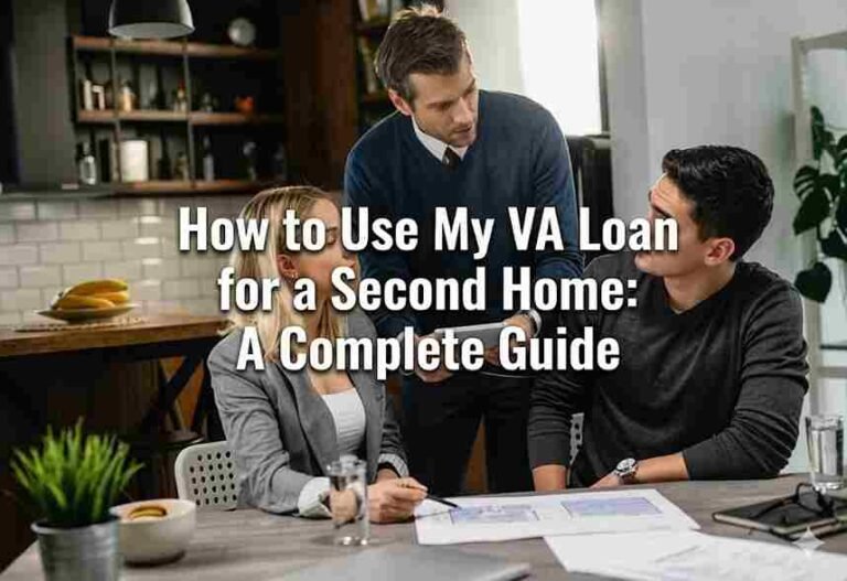 How to Use My VA Loan for a Second Home: A Complete Guide