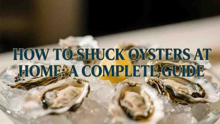 How to Shuck Oysters at Home: A Complete Guide How to Shuck Oysters at Home: A Complete Guide